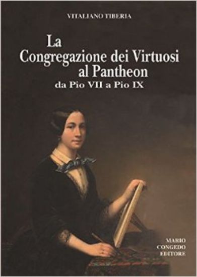 Immagine di La Congregazione dei Virtuosi al Pantheon da Pio VII a Pio IX. «Diario» 1800-1834, 1852-1877